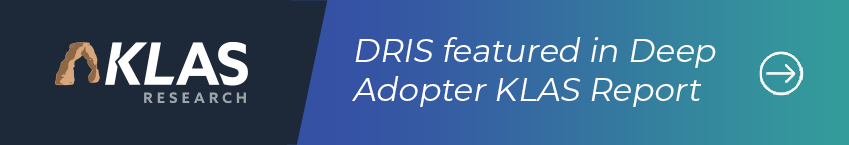 DRIS Featured in Deep Adopter KLAS Report